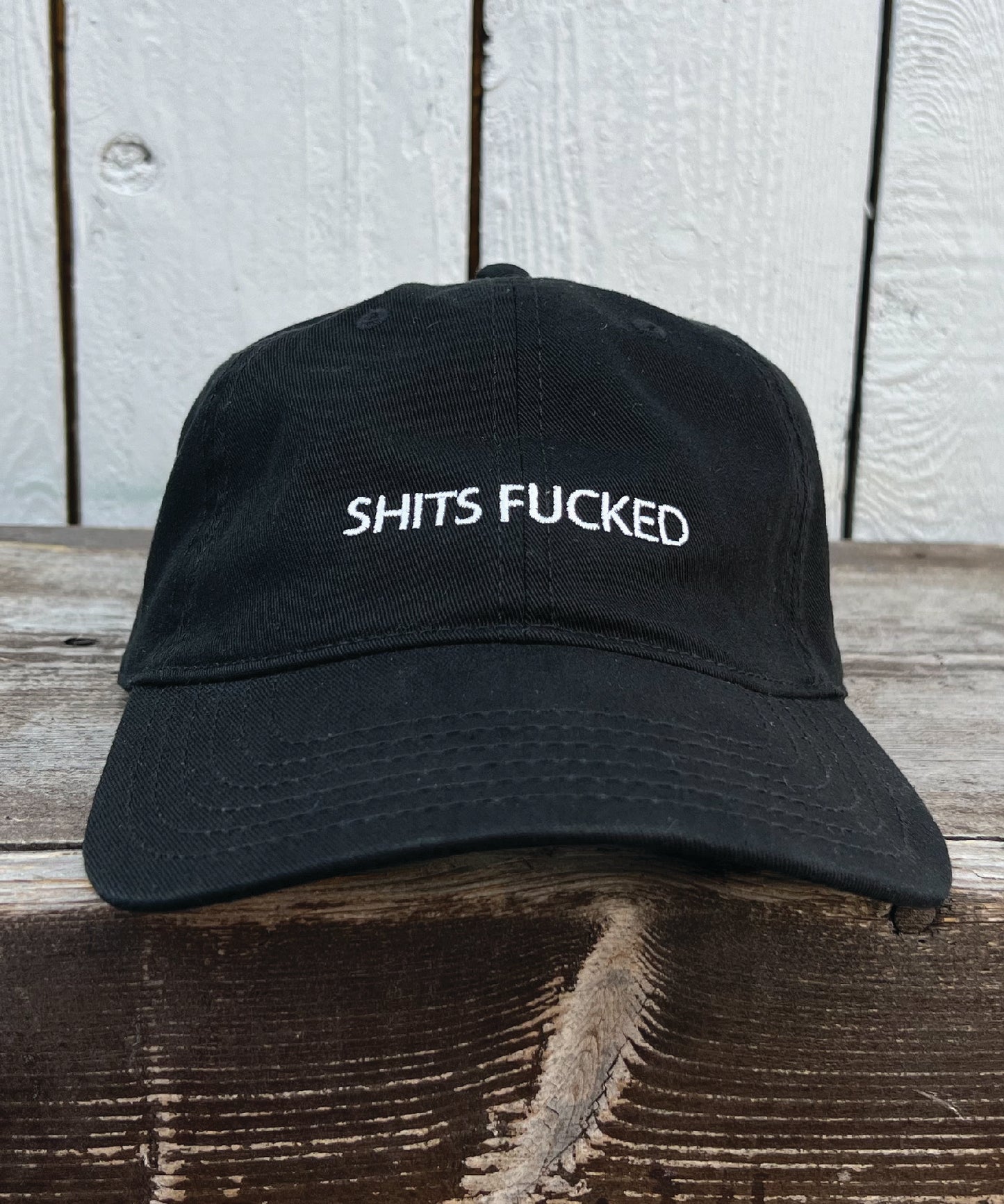 SHITS FUCKED DAD HAT