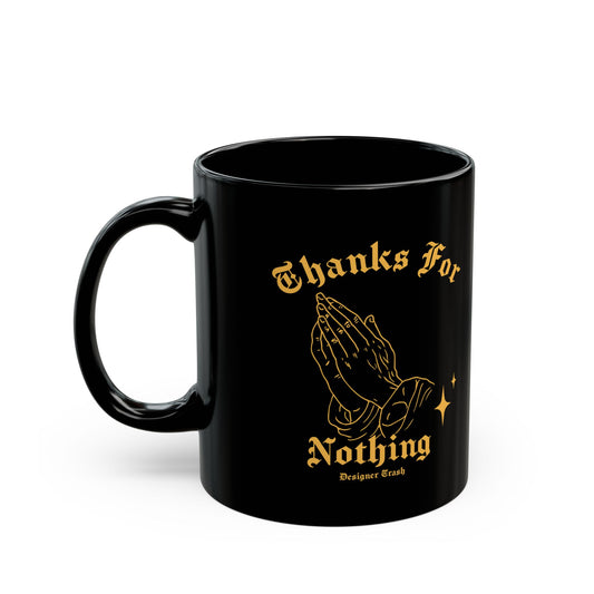 THANKS FOR NOTHING BLACK MUG (11 oz, 15oz)