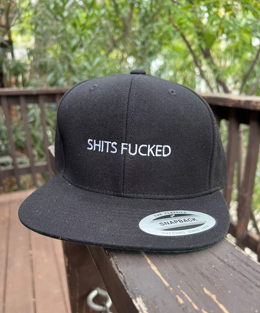 SHITS FUCKED EMBROIDERY SNAPBACK